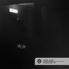Techno Room PODCAST 031: Wae