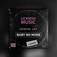 Lickrish Music feat Gemma Jay - Baby No More (Paul Sirrell Remix)