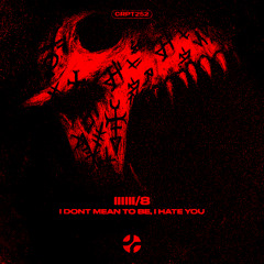 𝐅𝐑𝐄𝐄 𝐃𝐋 | IIIIII/8 - I Dont Mean To Be, I Hate You [CRPT252]