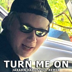 Turn Me On (JAXARN Hardstyle Remix)