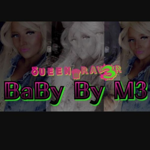 BABY By M3 _♛_ᵟᵁᴱᴱᴺ♛ᴿᴬᵛ3ᴿ