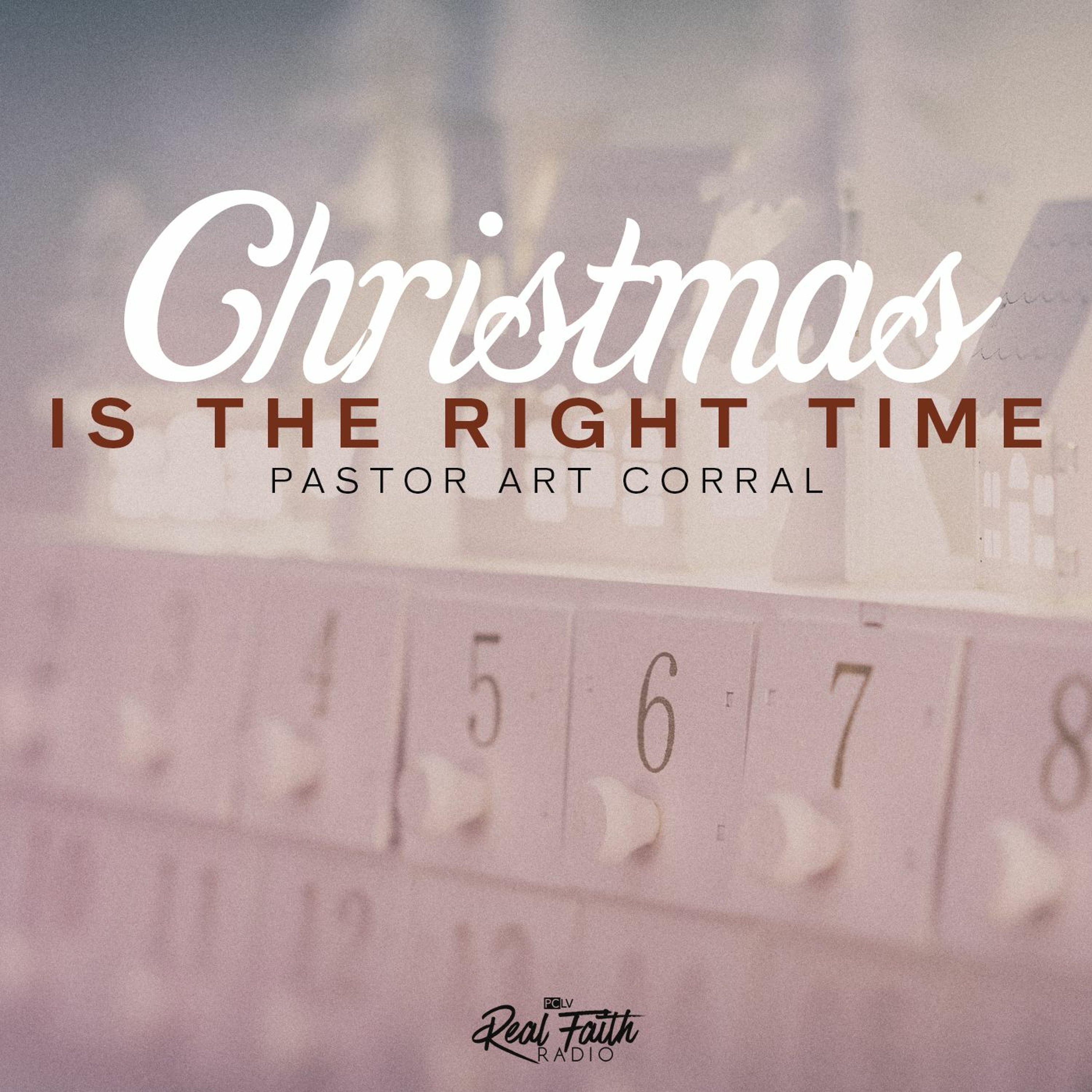 "Christmas Is The Right Time," Pastor Art Corral (December 18, 2022) episode artwork