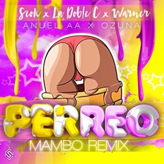 Anuel AA & Ozuna - Perreo (Seok, La Doble C & Warner Mambo Remix)