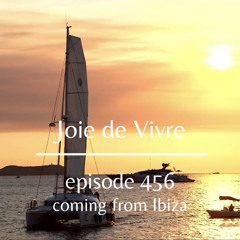 Joie de Vivre - Episode 456 - Coming from Ibiza, Spain