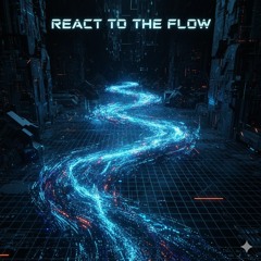 React To The Flow