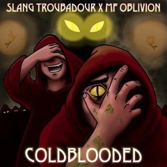 Coldblooded - Slang Troubadour X MF Oblivion