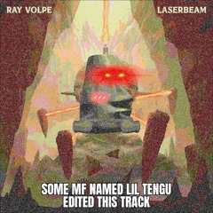 Ray Volpe - Laserbeam (ft. 4B, Eliminate & Anderex) (Lil Tengu Edit)