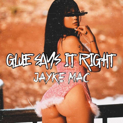 Glues Says It Right (Jayke Mac Edit) [FREE DOWNLOAD]