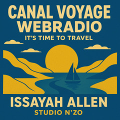 Issayah Allen - Canal Voyage Webradio, It's Time To Travel !