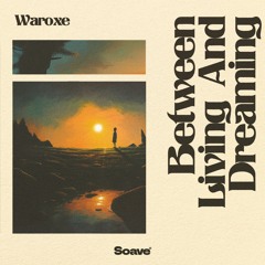 Waroxe - Between Living And Dreaming