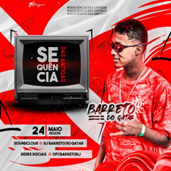 SEQUENCIA DAS ANTIGAS 001 (DJ Barreto Do Qatar)