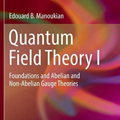 [Download] PDF 💝 Quantum Field Theory I: Foundations and Abelian and Non-Abelian Gau