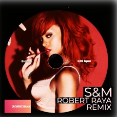 Rihanna - S&M (Robert Raya Remix)