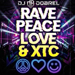 RAVE PEACE LOVE & XTC