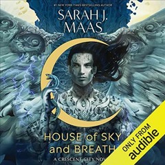 ( LTJ ) House of Sky and Breath: Crescent City, Book 2 by  Sarah J. Maas,Elizabeth Evans,Audible Stu