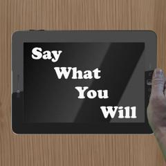Say What You Will