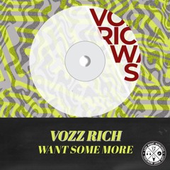Vozz Rich - Want Some More (Original Edit)