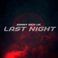 Danny Rich UK ft. Jmell / Last Night FREEDOWNLOAD = CLICK BUY