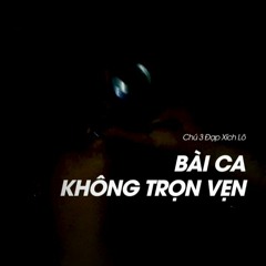 Bài Ca Không Trọn Vẹn - Chu3isme ft Buddy
