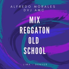 MIX REGGAETON OLD SCHOOL / DJ Alfredo Morales