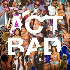 DIDDY FEAT. CITY GIRLS & FABOLOUS - ACT BAD (DJ IMFAMOUS REMIX)