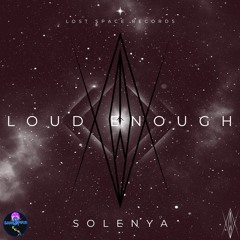 Solenya - Loud Enough