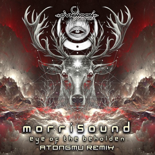 Morrisound - Eye Of The Beholder (Atongmu Remix) (ovniep450 - Ovnimoon Records)