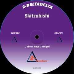 2DD003 - Skitzubishi - Times Have Changed [FREE DOWNLOAD]