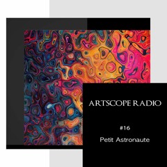 Artscope Radio #16 : Petit Astronaute