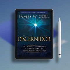 El Discernidor: Escuchar, confirmar y actuar sobre la revelación profética (Spanish Edition). W