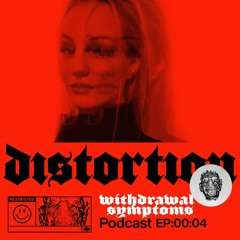 DIstortion Podcast XXXVII with Withdrawal Symptoms
