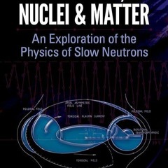 READ⚡[EBOOK]❤ Neutrons, Nuclei and Matter: An Exploration of the Physics of Slow