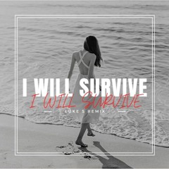 I Will Survive (Luke S Remix) DRAFT