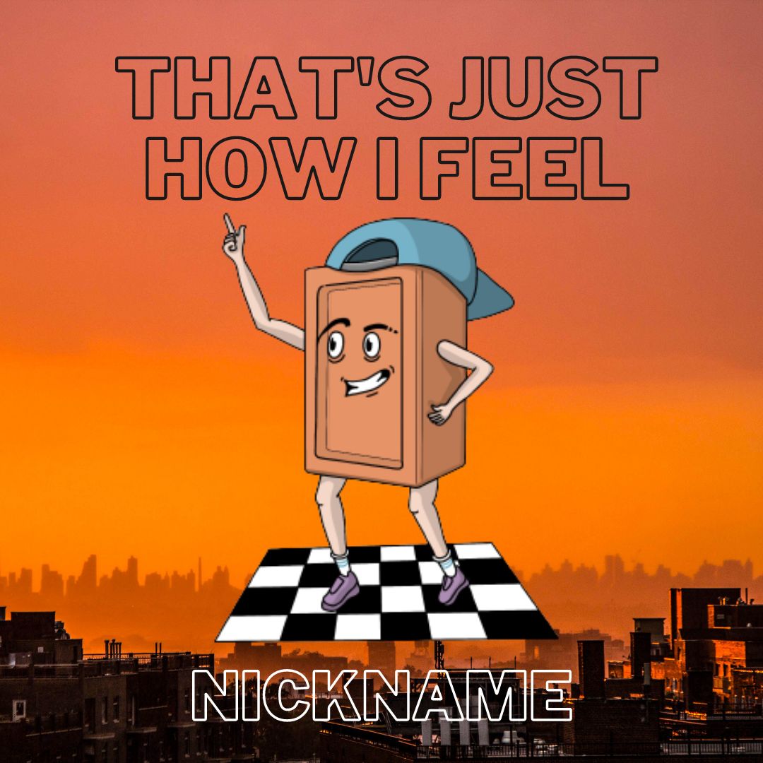 nickname – That’s Just How I Feel (FREE DL)