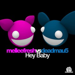 Melleefresh vs deadmau5 / Hey Baby (Mellygasm Remix)