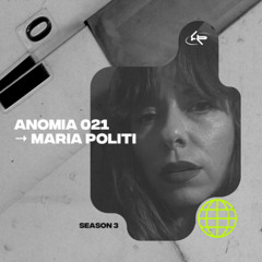 ANOMIA 021 : MARIA POLITI (25.03.25)