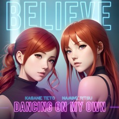 Kasane Teto & Namine Ritsu [Diff-SVC cover] Believe / Dancing On My Own 【波音リツ / 重音テト AI カバー】