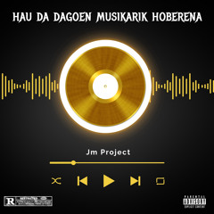 Jm Project - Hau Da Dagoen Musikarik Hoberena