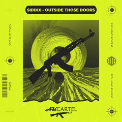 Siddix - Outside Those Doors (Original Mix) [AK CARTEL]