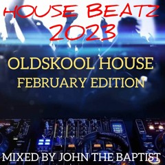 House Beatz 2023 Oldskool House February Edition Mixed By John The Baptist