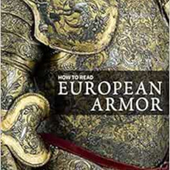[DOWNLOAD] KINDLE 🧡 How to Read European Armor (The Metropolitan Museum of Art - How