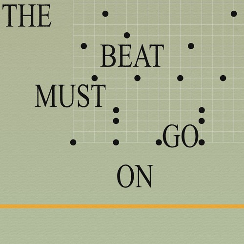 The Beat Must Go On