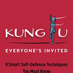 Read PDF 🗂️ Kung Fu - Everyone's Invited: 8 Smart Self-Defence Techniques You Must K