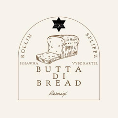 Butta Di Bread Remix (feat. Vybz Kartel, Ishawna) [Speed Up]