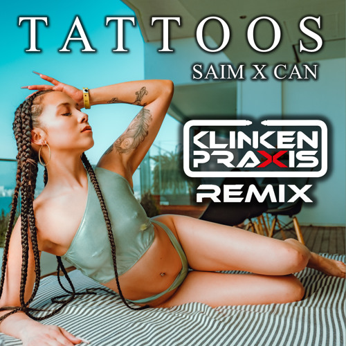SAIM x CAN - Tattoos (Klinkenpraxis Remix)