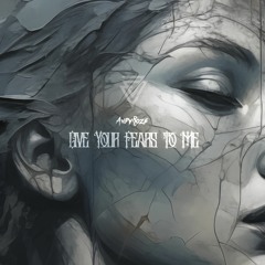 Give Your Fears To Me (O.R. Version)