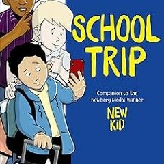 #@ School Trip: A Graphic Novel (The New Kid) BY: Jerry Craft (Author, Illustrator) *Literary work@