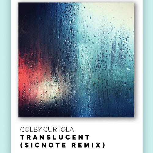 Colby Curtola - Translucent (SICNOTE Remix)