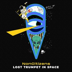 NonCitizens - Lost Trumpet In Space