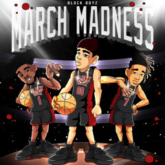 BLOCK BOYZ - MARCH MADNESS